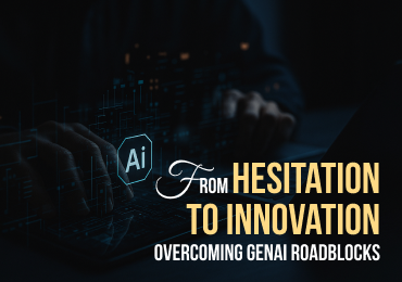 From Hesitation to Innovation: Overcoming GenAI Roadblocks