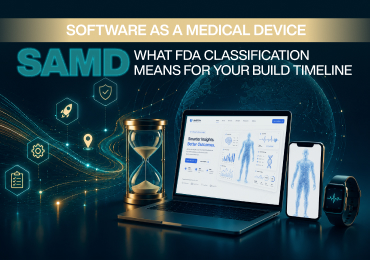 Software as a Medical Device (SaMD). What FDA Classification Means for Your Build Timeline