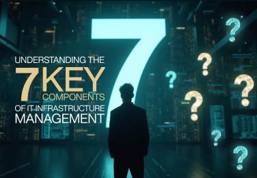 Understanding the 7 Key Components of IT Infrastructure Management
