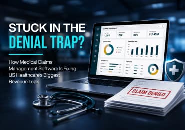 Stuck in the Denial Trap? How Medical Claims Management Software Is Fixing US Healthcare's Biggest Revenue Leak